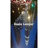 クアラルンプールの歩き方: KLを巡る60のTIPS