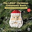 The LEGO Christmas Ornaments Book, Volume 2: 16 Designs to Spread Holiday Cheer!