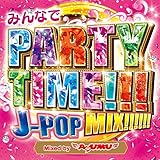 �݂�Ȃ�PARTY TIME!!! J-POP MIX!!!!!! Mixed by DJ AYUMU