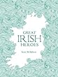 Great Irish Heroes