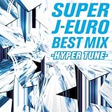 SUPER J-EURO BEST MIX -HYPER TUNE-
