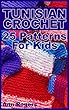 Tunisian Crochet: 25 Patterns For Kids: (Crochet Patterns, Crochet Stitches) (English Edition)