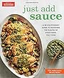 Just Add Sauce: A Revolutionary Guide to Boosting the Flavor of Everything You Cook
