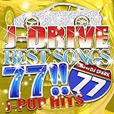 J-DRIVE BEST SONGS 77!!-J-POP HITS- Mixed by DJ SPARK