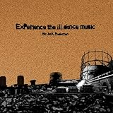 Experience the ill dance music