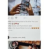 (Not) Getting Paid to Do What You Love: Gender and Aspirational Labor in the Social Media Economy