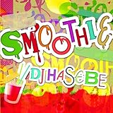 SMOOTHIE (mixed by DJ HASEBE)