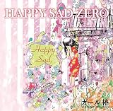 HAPPY SAD ZERO
