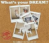 What�fs your DREAM?