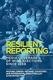 Resilient Reporting: Media Coverage of Irish Elections Since 1969