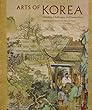 Arts of Korea: Histories, Challenges, and Perspectives (David A. Cofrin Asian Art Manuscript Series)