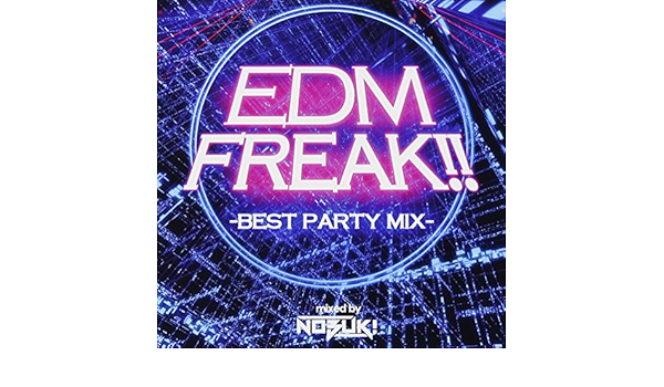 Edm Freak Best Party Mix Mixed By Dj Nobuk Amazon Co Jp
