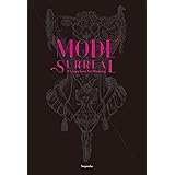 奇想のモード 装うことへの狂気、またはシュルレアリスム MODE SURREAL A Crazy Love for Wearing