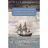 A Cold Welcome: The Little Ice Age and Europe's Encounter with North America