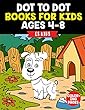 Dot to Dot Books for Kids Ages 4-8: Dot-To-Dot the Puzzle Books (with Full-Size Coloring Page)- Counting Number Learning Edition Activity Books (for All Age Kids, 3-5, 4-8)
