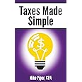 Taxes Made Simple: Income Taxes Explained in 100 Pages or Less