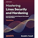Mastering Linux Security and Hardening - Third Edition: A practical guide to protecting your Linux system from cyber attacks