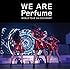 Perfume「WE ARE Perfume -WORLD TOUR 3rd DOCUMENT(DVD通常盤)」