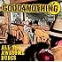 GOOD4NOTHING「ALL THE AWESOME DUDES」