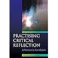 Practising critical reflection: a resource handbook: A Handbook