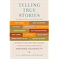 Telling True Stories: A Nonfiction Writers' Guide from the Nieman Foundation at Harvard University