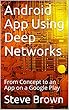 Android App Using Deep Networks: From Concept to an App on a Google Play (English Edition)