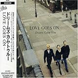 LOVE GOES ON・・・