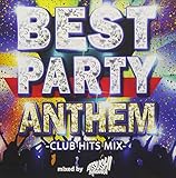 BEST PARTY ANTHEM -CLUB HITS MIXmixed by ATSUSHI SHINOHARA