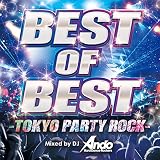BEST OF BEST -TOKYO PARTY ROCK- Mixed by DJ Ando