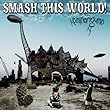 SMASH THIS WORLD! (DVD付)