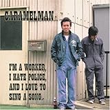 I�fm a worker,I hate police,and I love to sing a song.