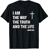 I Am The Way The Truth The Life John 14:6 Jesus Christian Tシャツ