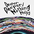 Deeper Deeper/Nothing Helps