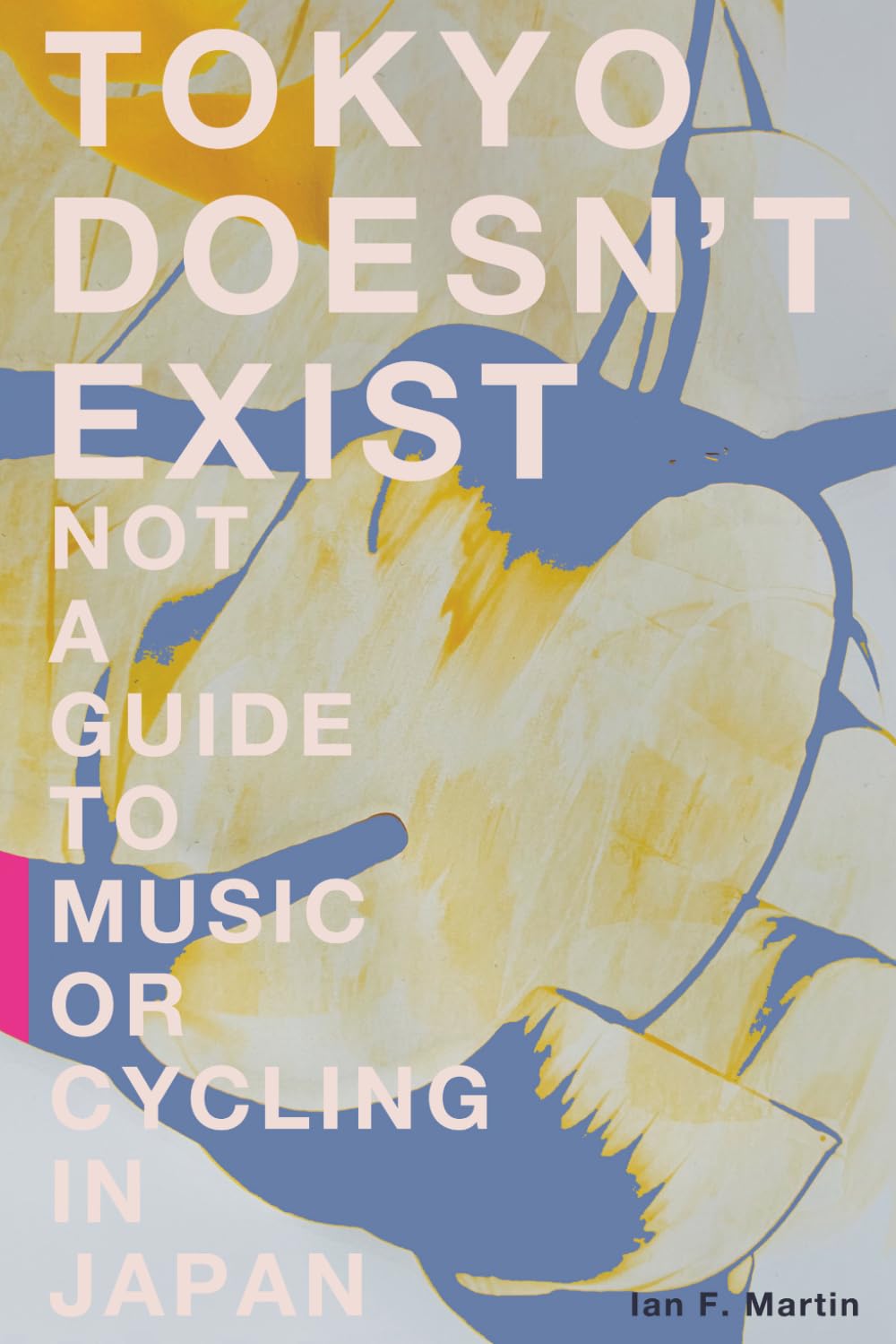 Tokyo Doesn't Exist: Not a Guide to Music or Cycling in Japan