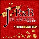 J-R&B IN AWARD The 2nd�`Reggae Style MIX�`