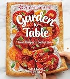 American Girl: Garden to Table: Fresh Recipes to Cook & Share