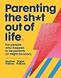 Parenting The Sh*t Out Of Life: The Sunday Times bestseller