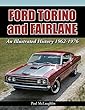 Ford Torino and Fairlane: An Illustrated History 1962 - 1976
