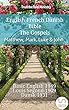 English French Danish Bible - The Gospels - Matthew, Mark, Luke & John: Basic English 1949 - Louis Segond 1910 - Dansk 1931 (Parallel Bible Halseth English)