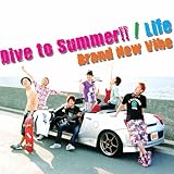 Dive to Summer!!/Life