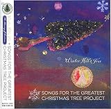 SONGS FOR THE GREATEST CHRISTMAS TREE PROJECT ウィンタ・ヒルズ・ツリー～めざせ！世界一のクリスマス・ツリー・プロジェクト
