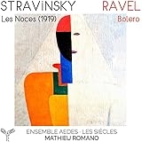 ストラヴィンスキー : 結婚 (1919年オリジナル版) / マチュー・ロマーノ、アンサンブル・エデス、レ・シエクル (Stravinsky : Les Noces (1919) / Ensemble Aedes, Les Siecles, Math