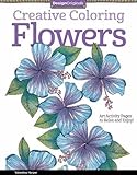 Flowers Adult Coloring Book: Art Activity Pages to Relax and Enjoy! (Creative Coloring)
