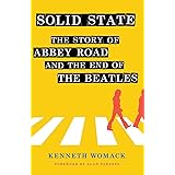 Solid State: The Story of Abbey Road and the End of the Beatles
