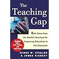 The Teaching Gap: Best Ideas from the World's Teachers for Improving Education in the Classroom