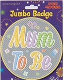 Mum To Be Jumbo Badge, Baby shower party, Baby shower by Eurowrap
