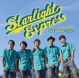 STARLIGHT EXPRESS FLY AWAY�u�����v