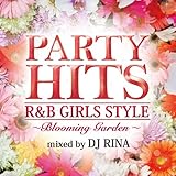 PARTY HITS R&B GIRLS STYLE ~Blooming Garden~ Mixed by DJ RINA