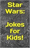 Star Wars: Jokes for Kids! (English Edition)