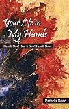 Your Life in My Hands: Hear It Now! Hear It Now! Hear It Now! (English Edition)